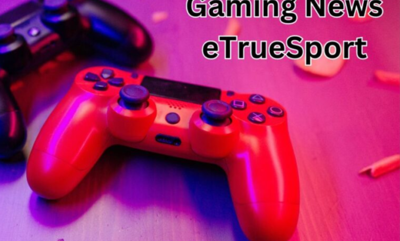 Gaming News eTrueSport