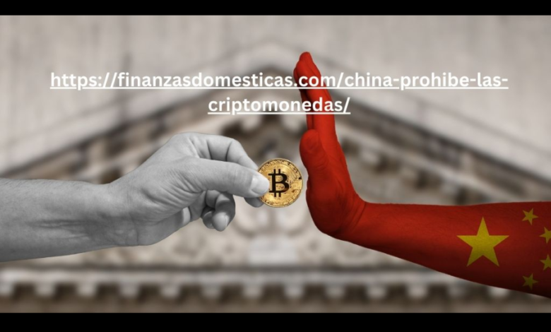 https://finanzasdomesticas.com/china-prohibe-las-criptomonedas/